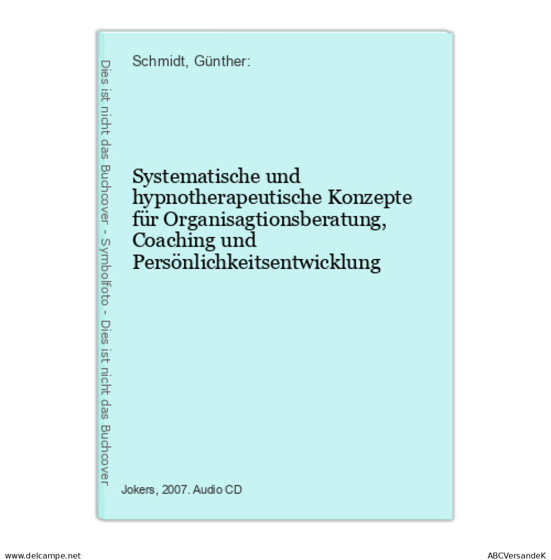 Systematische Und Hypnotherapeutische Konzepte Für Organisagtionsberatung, Coaching Und Persönlichkeitsentwick - CD