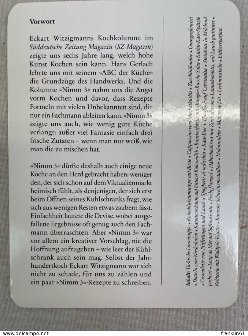 Nimm 3 : [24 Gourmetkarten ; Die Besten Rezepte Aus Der Beliebten Koch-Kolumne Des Süddeutsche-Zeitung-Magazin - Manger & Boire