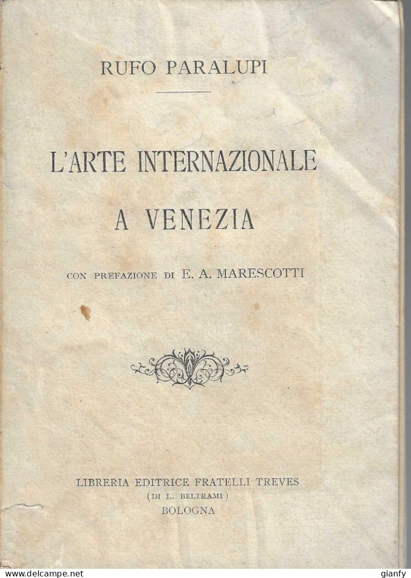 RUFO PARALUPI - L'ARTE INTERNAZIONALE A VENEZIA - F.LLI TREVES BOLOGNA 1900 - Kunst, Antiek