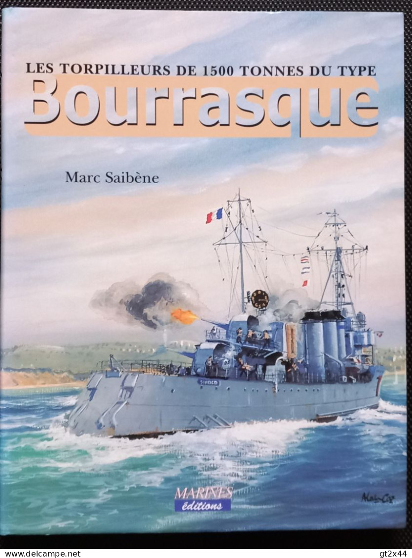 Les Torpilleurs De 1500 Tonnes Du Type BOURRASQUE; Par Marc Saibène, ISBN 9782909675688 - Boten