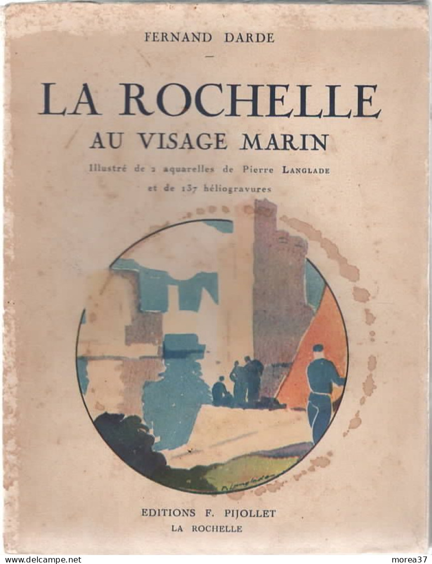 LA ROCHELLE AU VISAGE MARIN  Par Fernand DARDE    EDITIONS F PIJOLLET - Poitou-Charentes