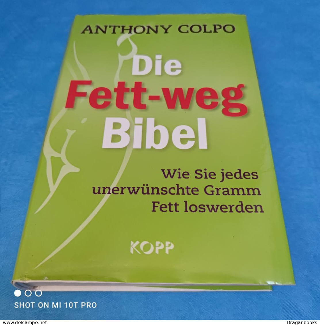 Anthony Colpo - Die Fett Weg Bibel - Health & Medecine