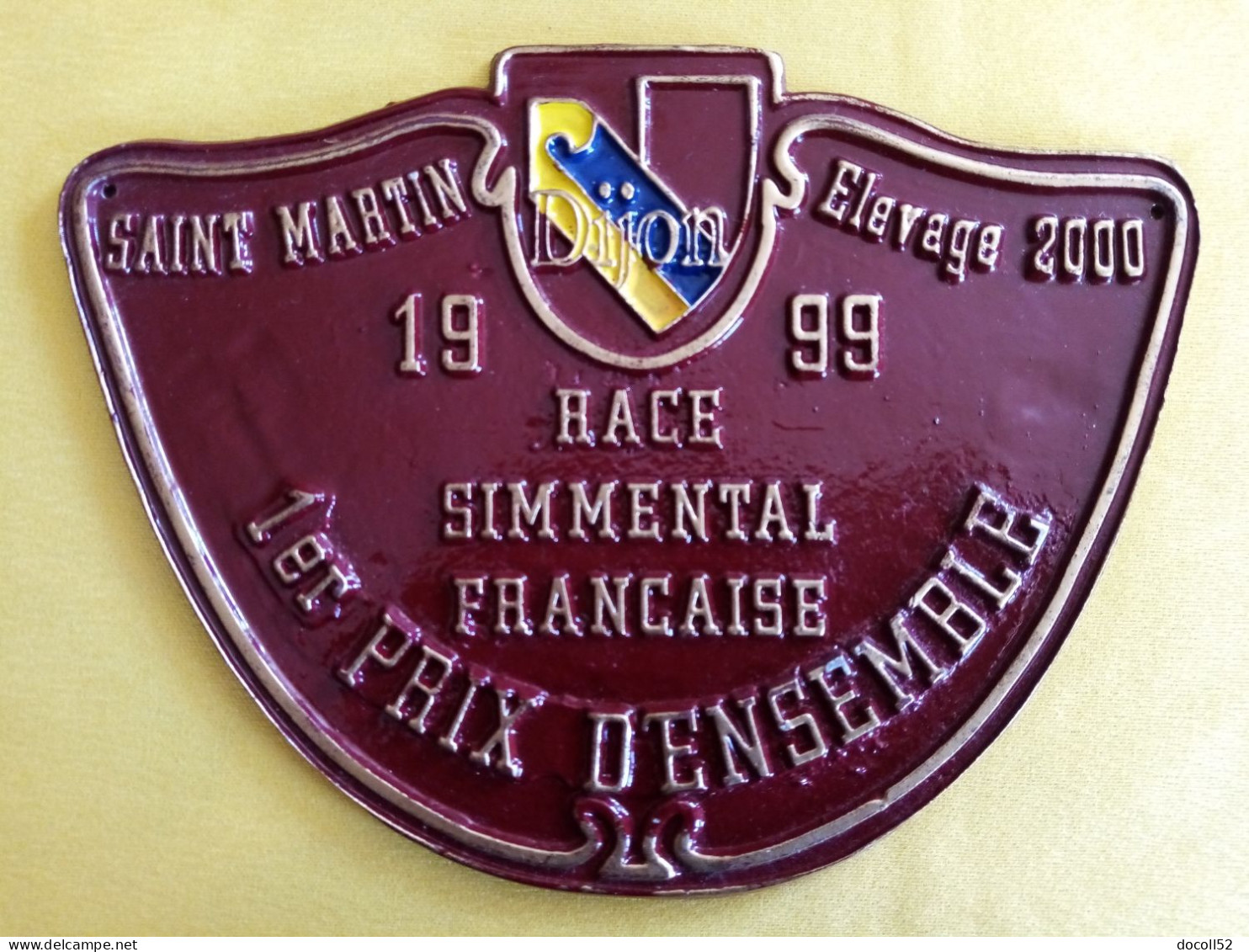 PLAQUE DE CONCOURS AGRICOLE BOVIN DIJON 1999 RACE SIMMENTHAL 1ER PRIX D'ENSEMBLE ELEVAGE SAINT MARTIN - VAUDREMONT (52) - Targhe Smaltate (a Partire Dal 1961)