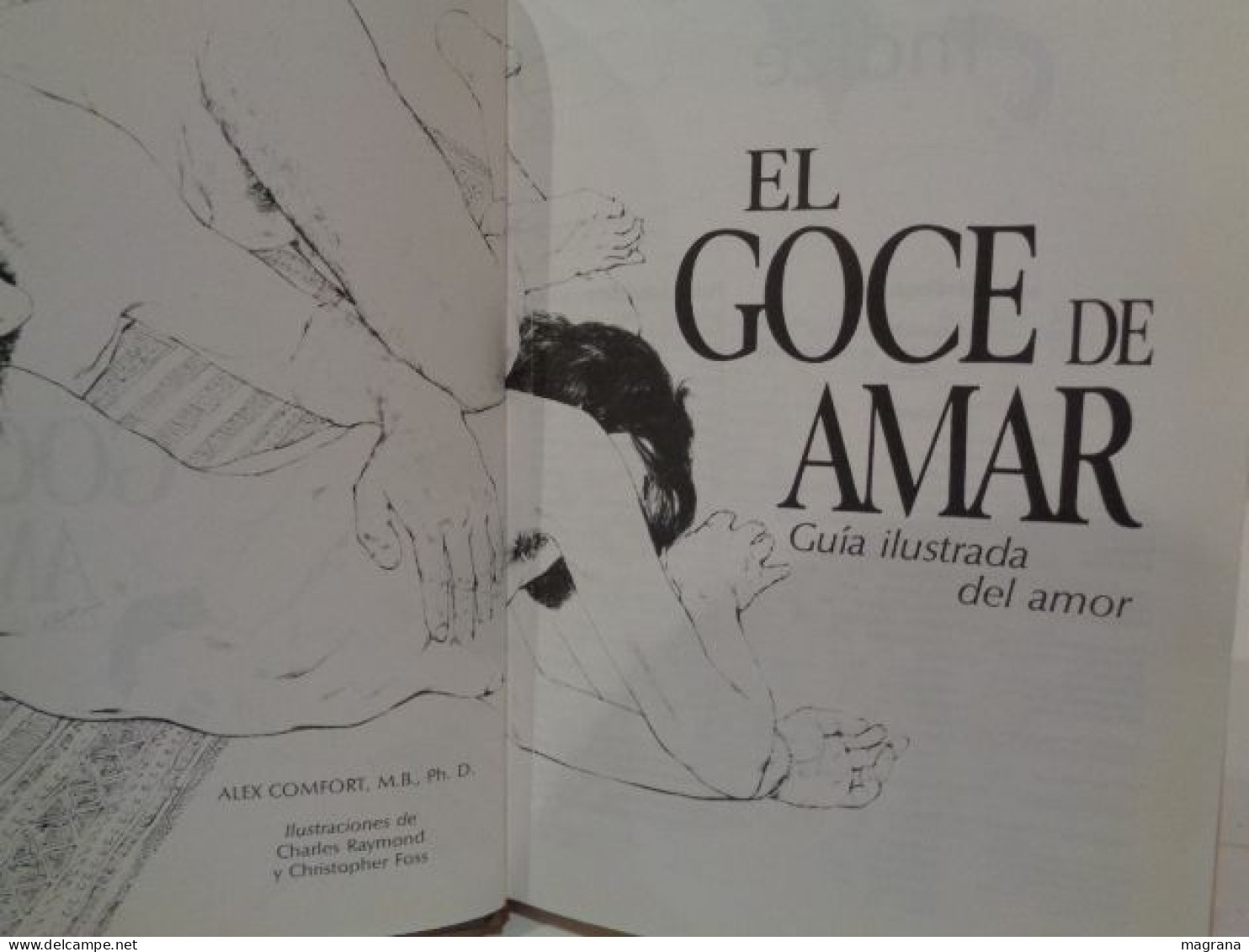 El Goce De Amar. The Joy Of Sex. Guía Ilustrada Del Amor. Dr. Alex Comfort. Editorial Circulo De Lectores. 1991. 256 Pp. - Kultur
