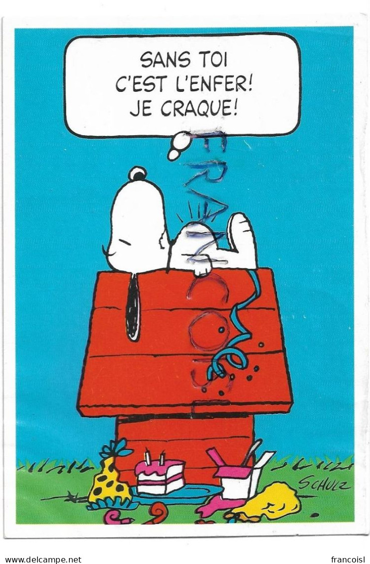 Snoopy Sur Sa Niche:" Sans Toi, C'est L'enfer, Je Craque" Signée Schulz - Bandes Dessinées