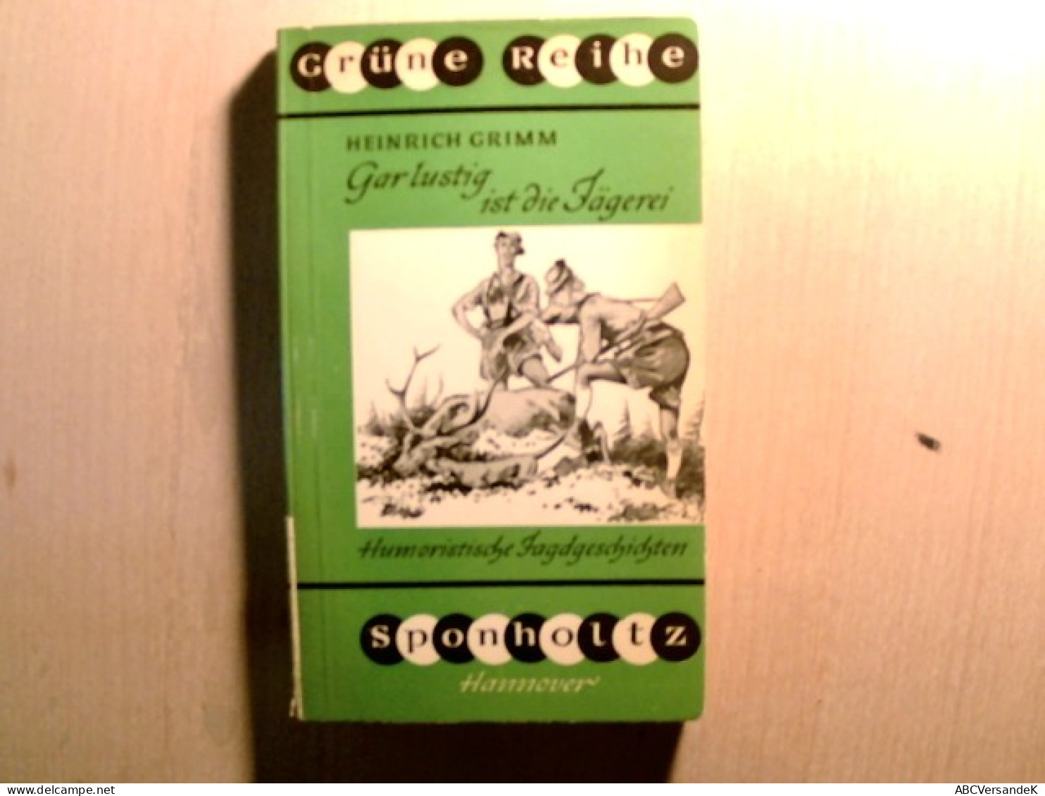 Gar Lustig Ist Die Jägerei - Humoristische Jagdgeschichten - Grüne Reihe Band 8 - Animali
