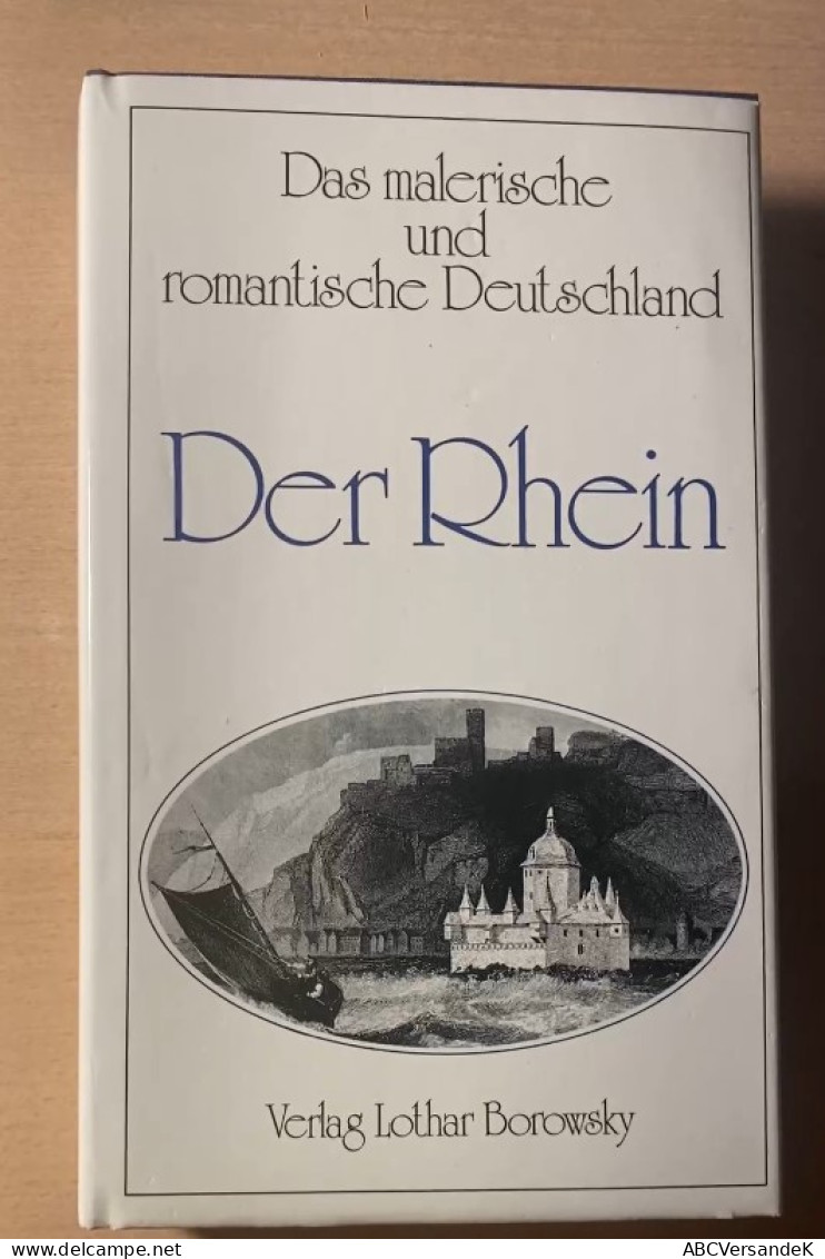 Das Malerische Und Romantische Deutschland - Der Rhein - Deutschland Gesamt