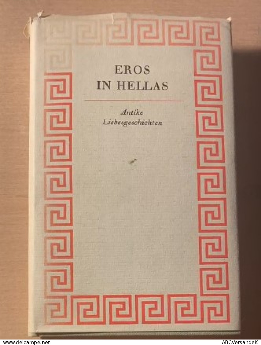 Eros In Hellas : Griechische Liebesgeschichten - German Authors