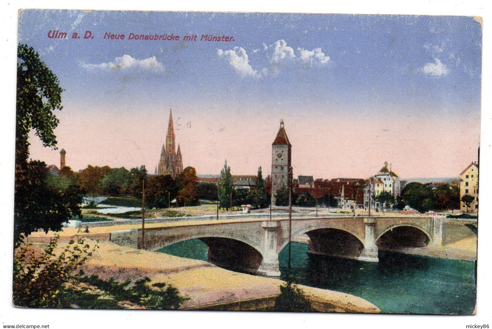 Allemagne-- ULM  A.D.  --1915 -- Neue Donaubruecke Mit Muenster  ( Pont)  ......colorisée..........cachet - Ulm