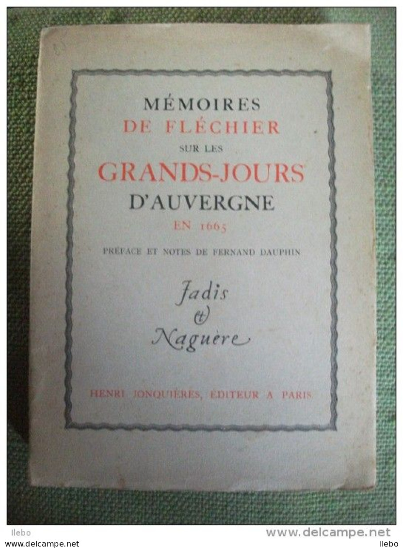 Mémoires De Fléchier Sur Les Grands Jours D' Auvergne En 1665 Dauphin 1930 - Auvergne