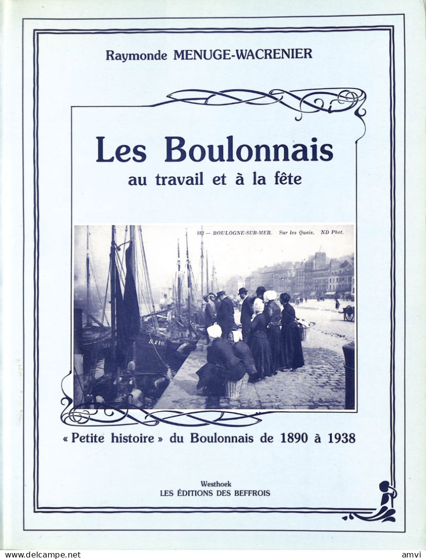 Sa01  BOULOGNE SUR MER Les BOULONNAIS AU TRAVAIL ET A LA FETE 1890 1938 Illustre - Picardie - Nord-Pas-de-Calais
