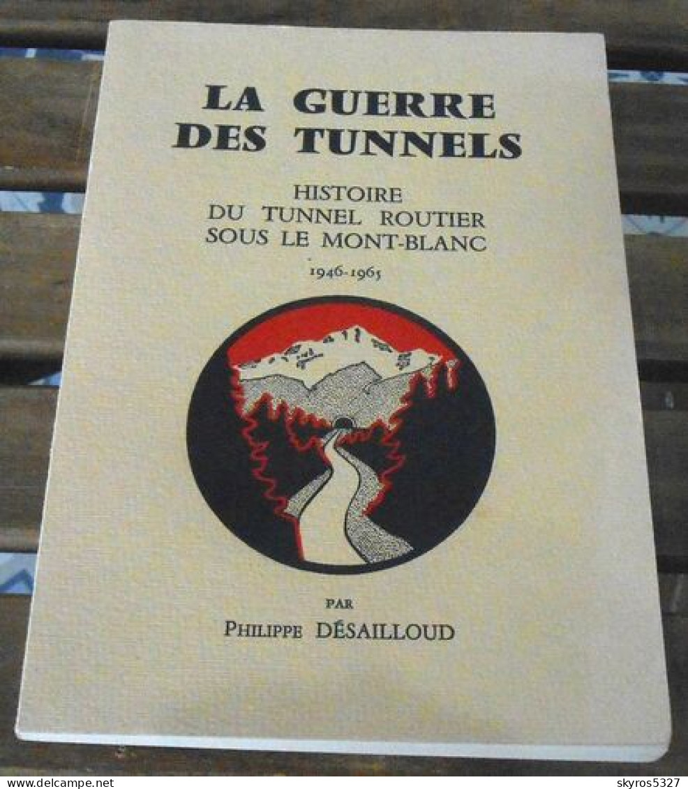 La Guerre Des Tunnels – Histoire Du Tunnel Routier Sous Le Mont-Blanc 1946-1965 - Rhône-Alpes