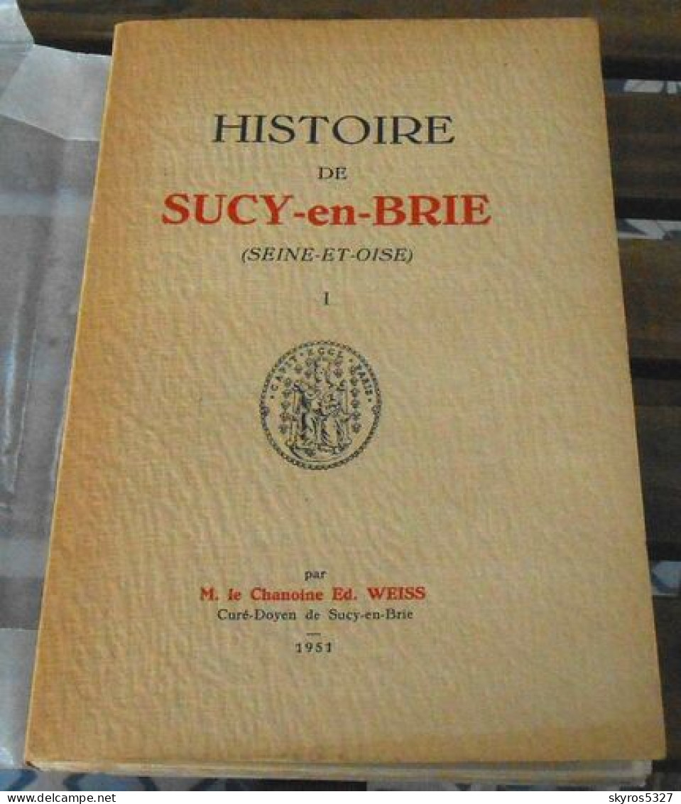 Histoire De Sucy-en-Brie (Seine-et-Oise) Depuis Les Temps Les Plus Reculés Jusqu'à La Révolution Incluse Intéressant éga - Ile-de-France