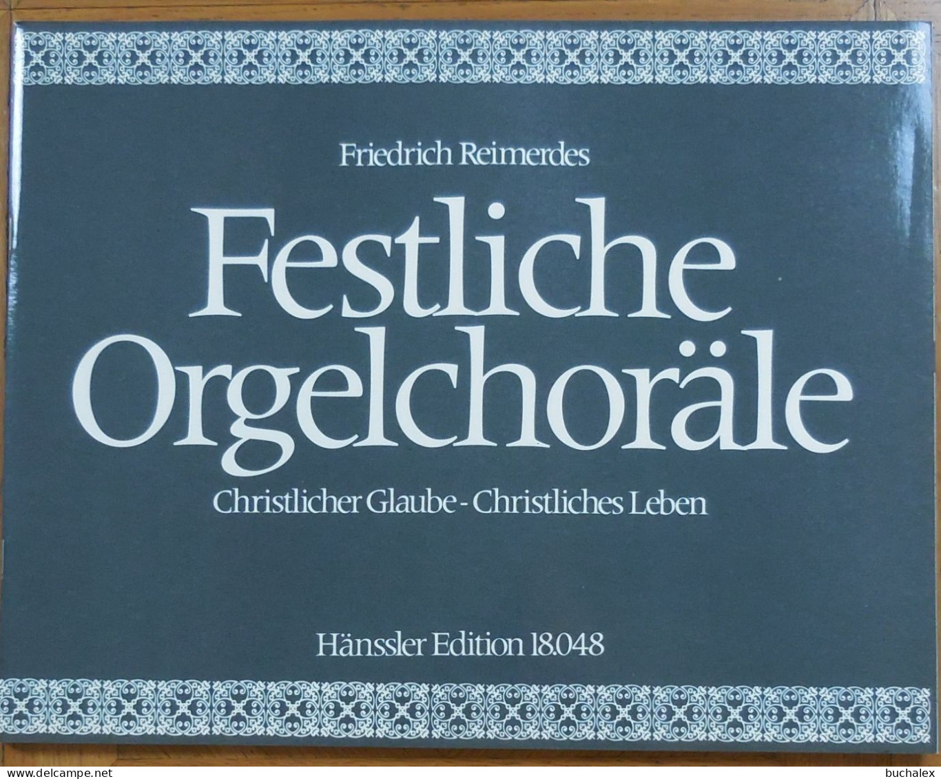 Festliche Orgelchoräle Christlicher Glaube - Christliches Leben - Music