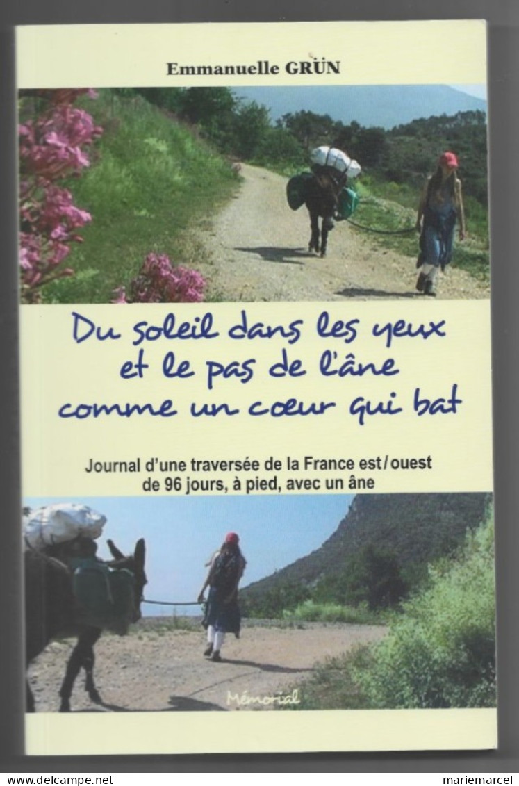 DU SOLEIL DANS LES YEUX ET LE PAS DE L'ANE COMME UN COEUR QUI BAT. 96 JOURS TRAVERSEE DE LA FRANCE AVEC UN ANE. - Non Classificati