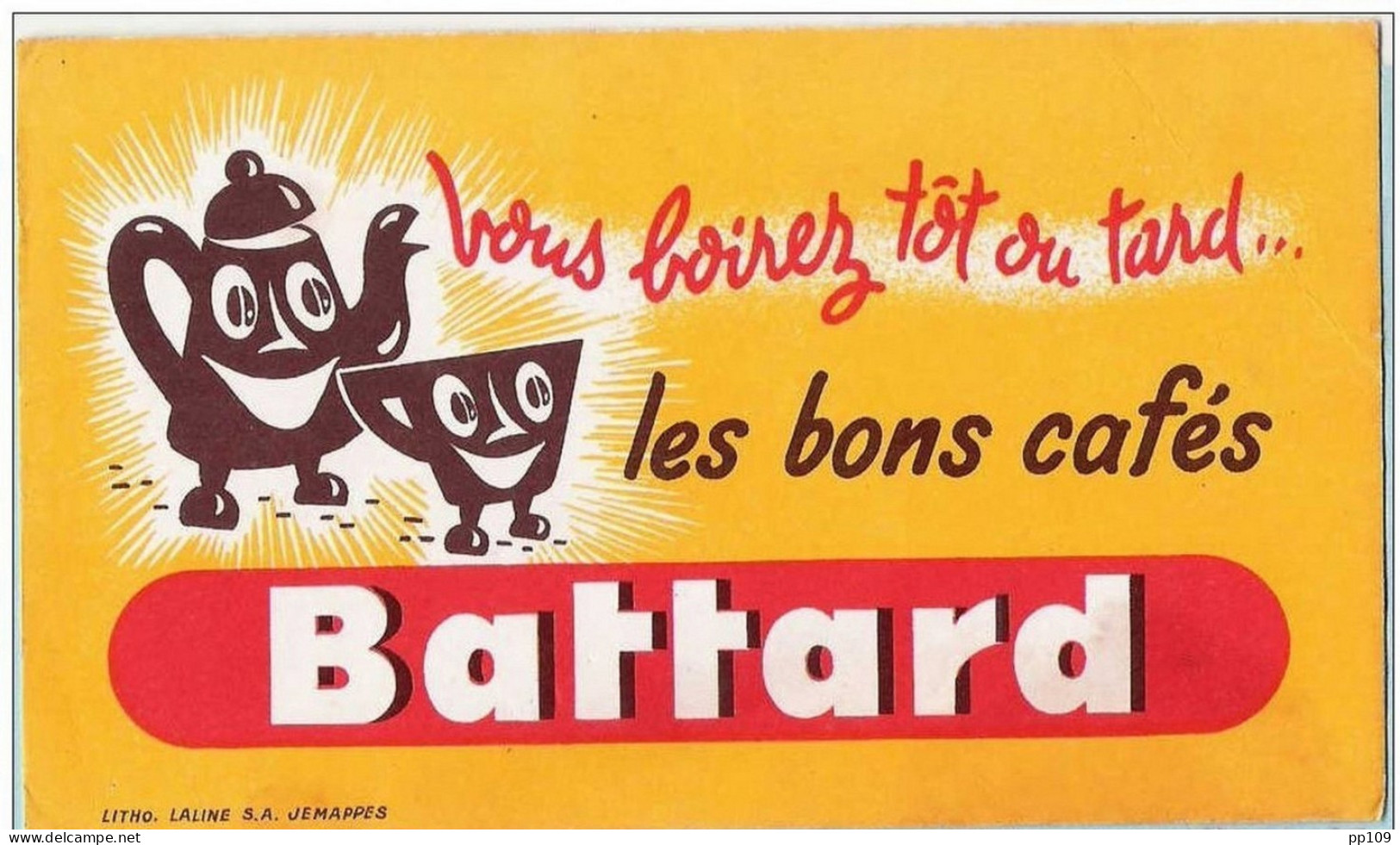 Buvard  Vous Boirez Tôt Ou Tard Les Bons Cafés BATTARD Litho. Laline S.A Jemappes - Café & Thé