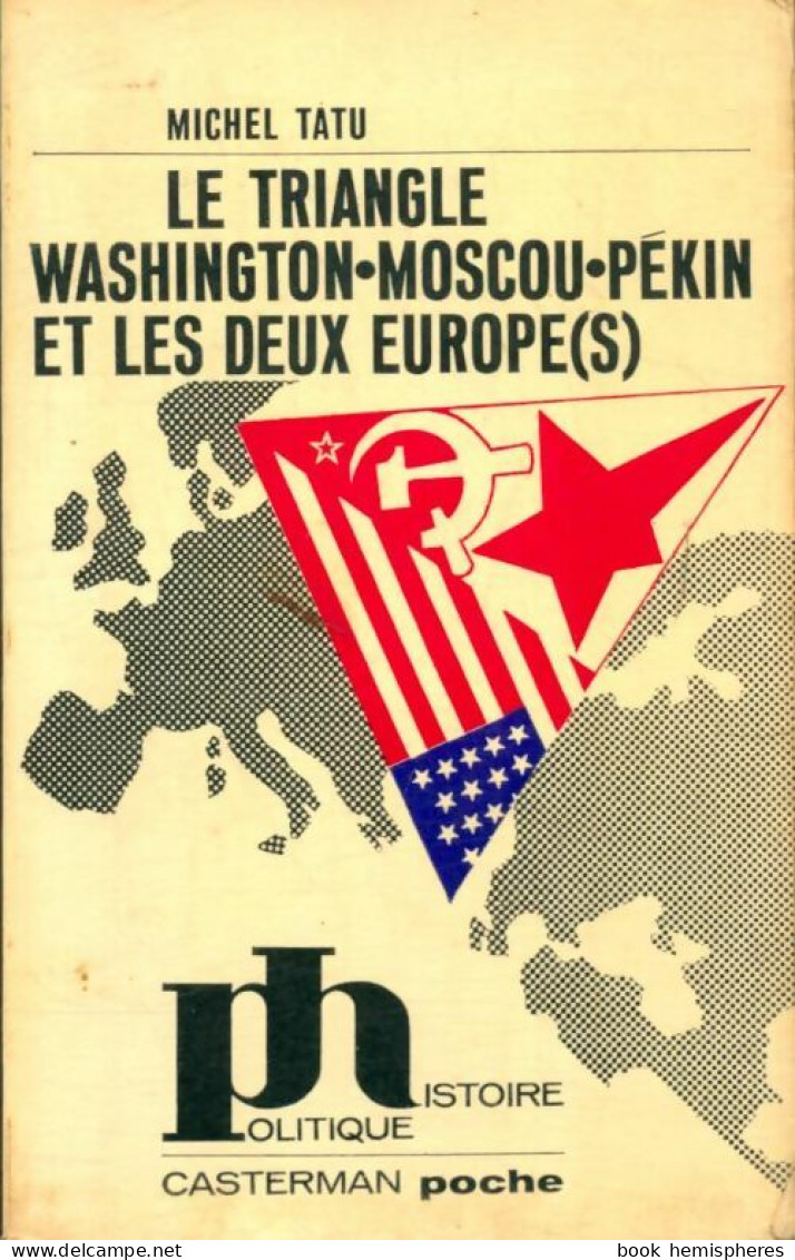 Le Triangle Washington-Moscou-Pékin Et Les Deux Europe(s) De Michel Tatu (1972) - Politique