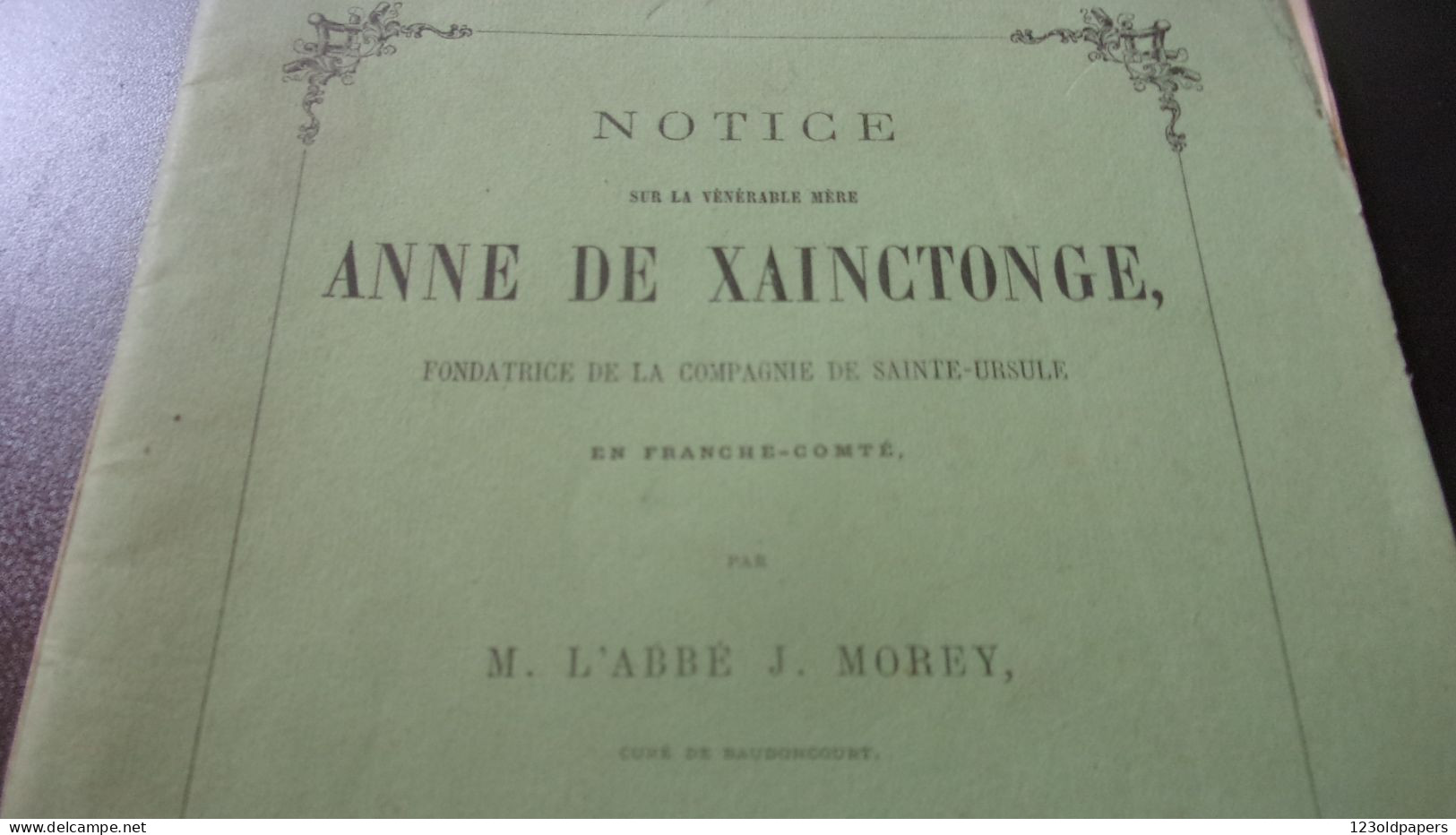 1876 NOTICE SUR ANNE DE XAINCTONGE EN FRACHECOMTE PAR ABBE J MOREY CURE BAUDONCOURT COMPAGNIE SAINTE URSULE - Franche-Comté