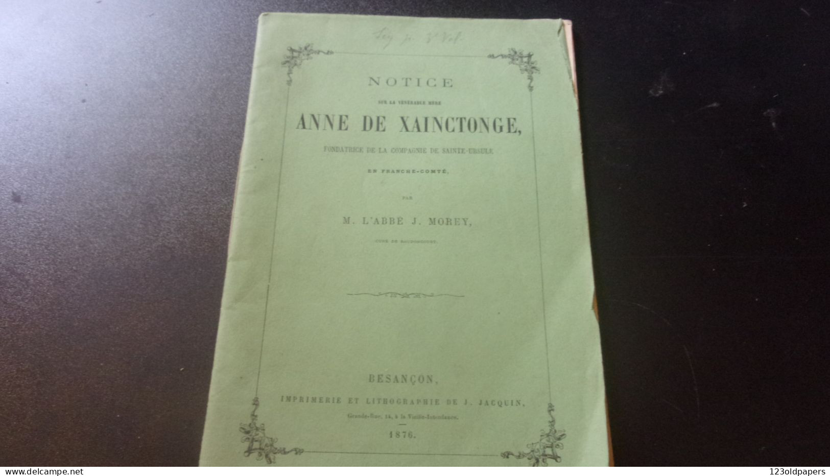 1876 NOTICE SUR ANNE DE XAINCTONGE EN FRACHECOMTE PAR ABBE J MOREY CURE BAUDONCOURT COMPAGNIE SAINTE URSULE - Franche-Comté