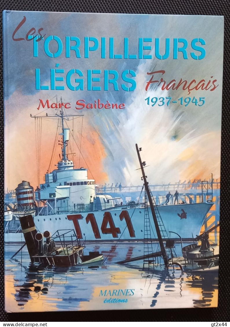 Les Torpilleurs Légers Francais 1937-1945   Par Marc Saibène, ISBN N°.9782915379136 - Boten