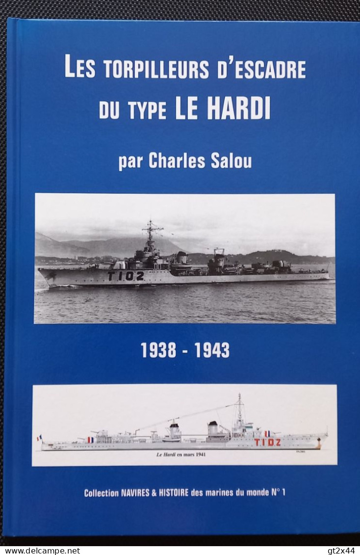 Les Torpilleurs D'Escadre Du Type Le Hardi 1938-1943,  Par Charles Salou, ISBN No° 9782914017060 - Bateau