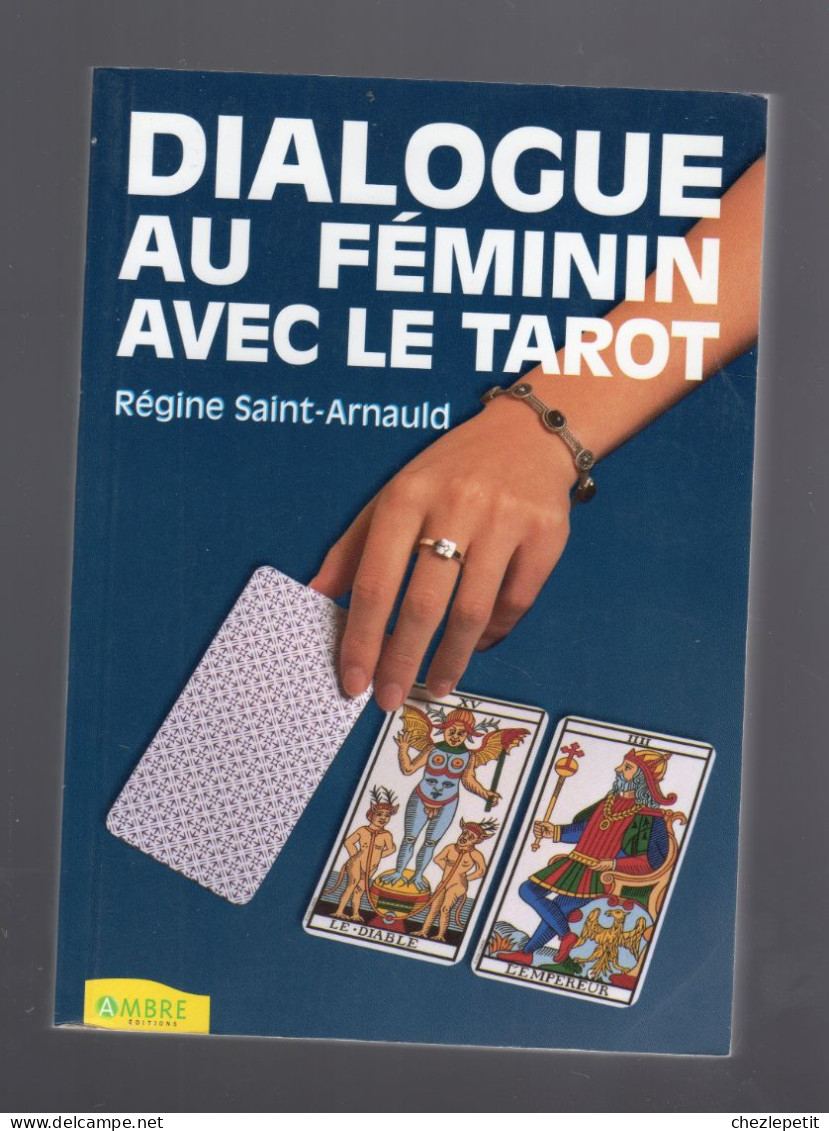 DIALOGUE AU FEMININ AVEC LE TAROT Régine Saint-Arnauld 2004 Cartomancie - Esoterismo