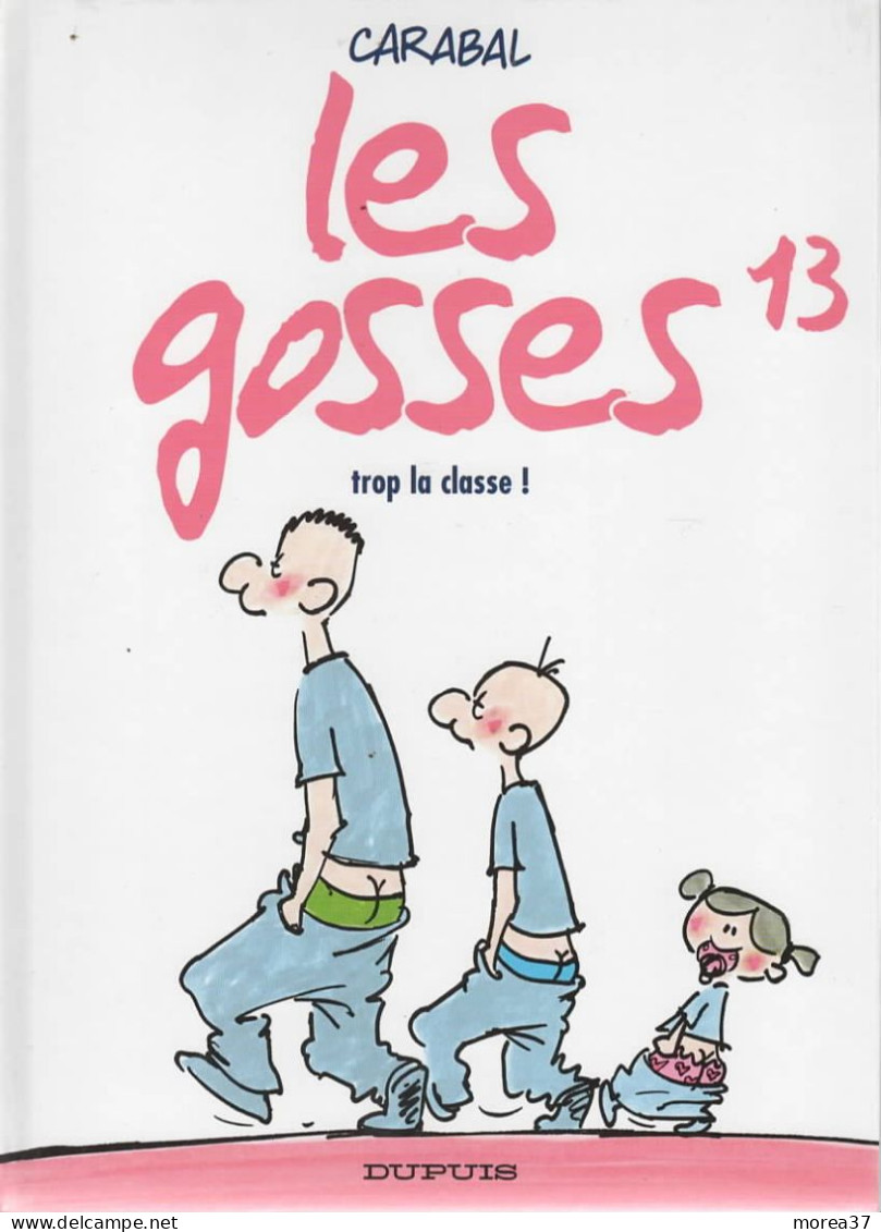 LES GOSSES    Trop La Classe    Tome 13  EO  De CARABAL         DUPUIS - Gosses, Les