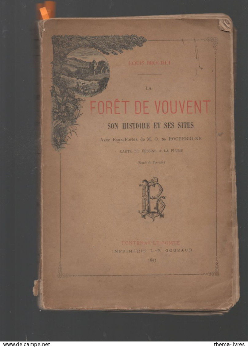 Louis Brochet : La Forêt De Vouvent (85 Vendée) Son Histoire Et Ses Sites  1e Edition 1893 (voir La Description) (M5556) - Poitou-Charentes