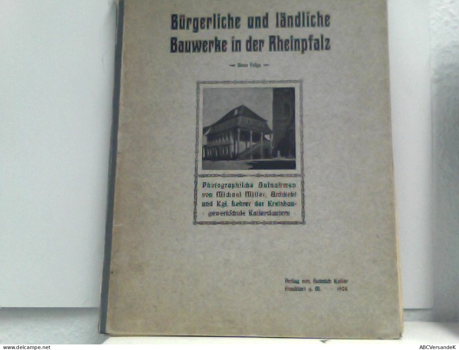 Bürgerliche Und Ländliche Bauwerke In Der Rheinpfalz - Photographische Aufnahmen Von Michael Miller, Architekt - Photography