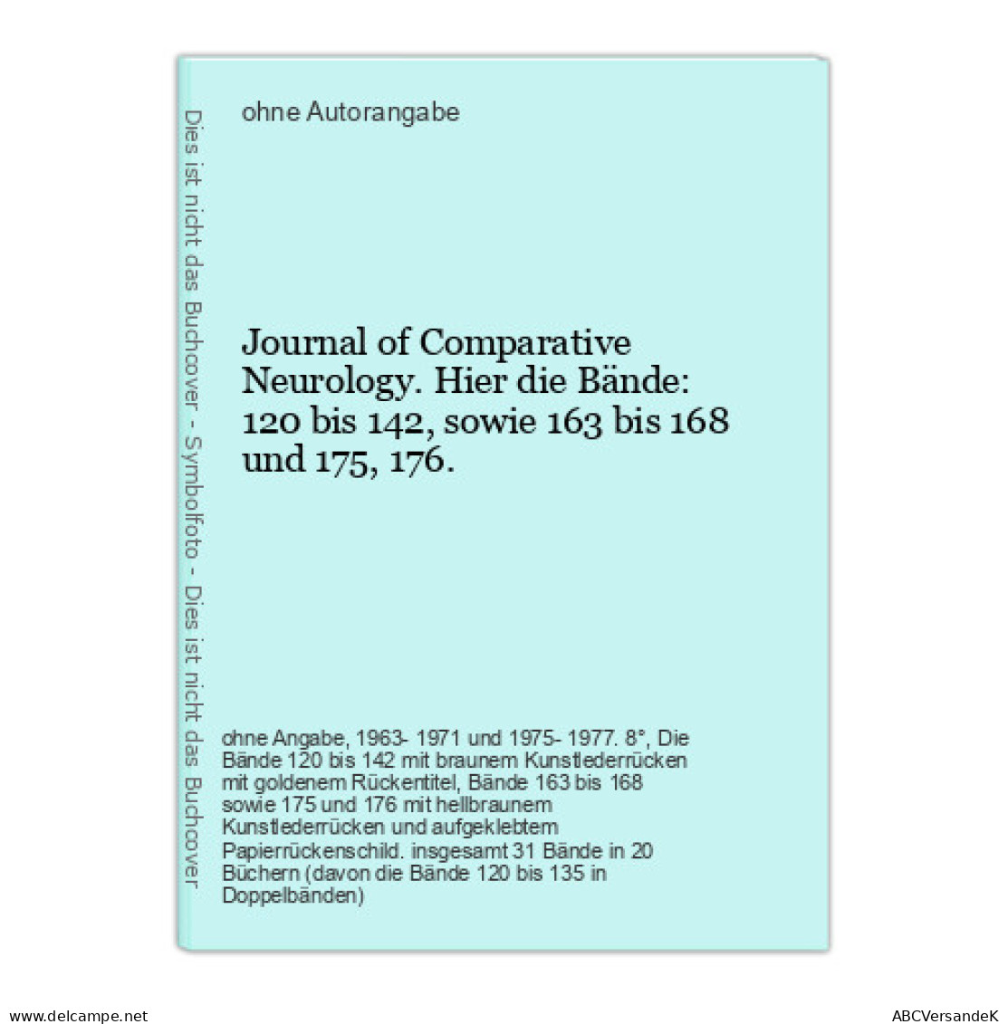 Journal Of Comparative Neurology. Hier Die Bände: 120 Bis 142, Sowie 163 Bis 168 Und 175, 176. - Santé & Médecine