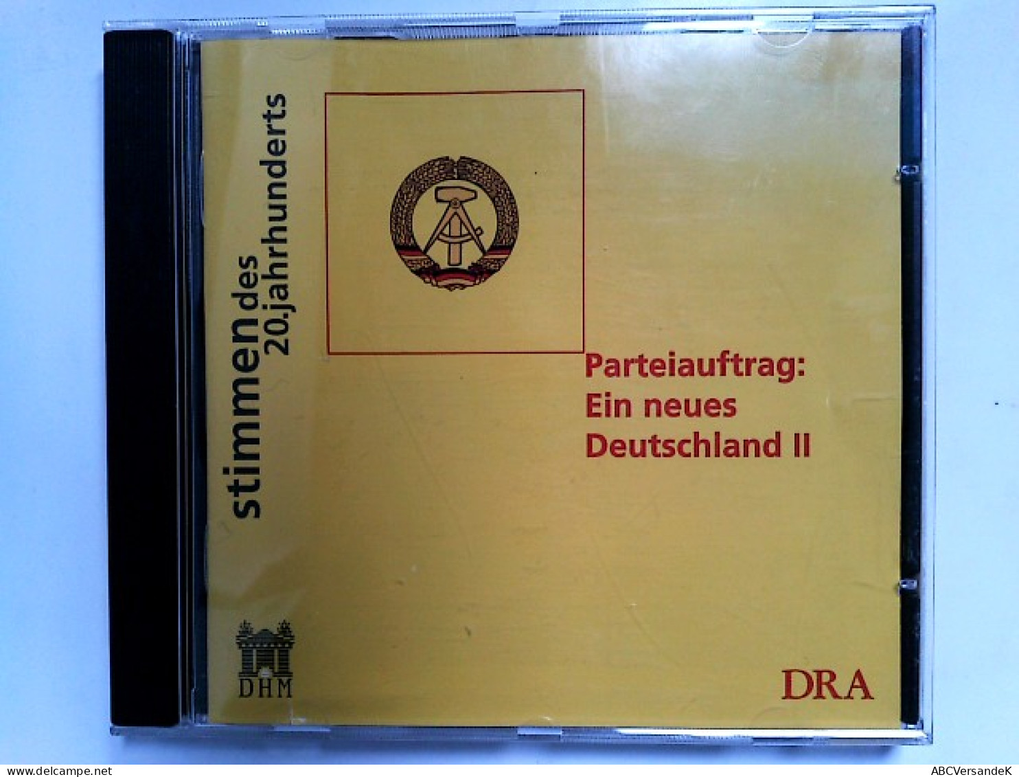 Parteiauftrag: Ein Neues Deutschland II Die Frühe DDR In Tondokumenten 1949 - 1958 - CD