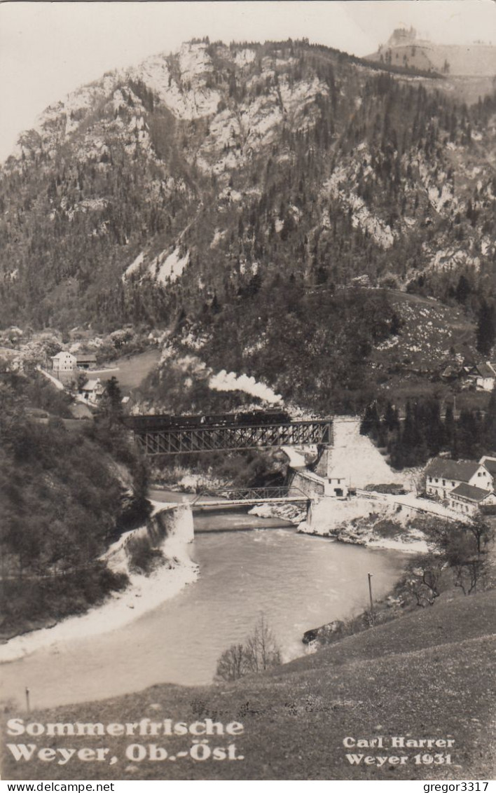 C9299) Sommerfrische WEYER A. D. ENNS - Bahnbrücke Mit Altem ZUG U. Straßenbrücke Mit Haus Daneben CARL HARRER 1931 - Weyer