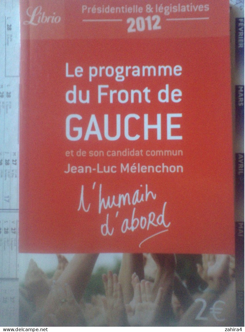 Le Programme Du Front De Gauche Candidat Comun Jean-Luc Mélenchon L'humain D'abord Présidentelle Législative 2012 Librio - Política