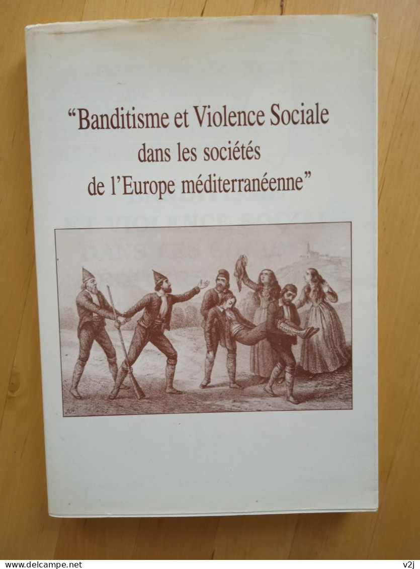 Banditisme Et Violence Sociale Dans Les Sociétés De L'Europe Méditerranéenne. Revue D'études Corses. - Corse