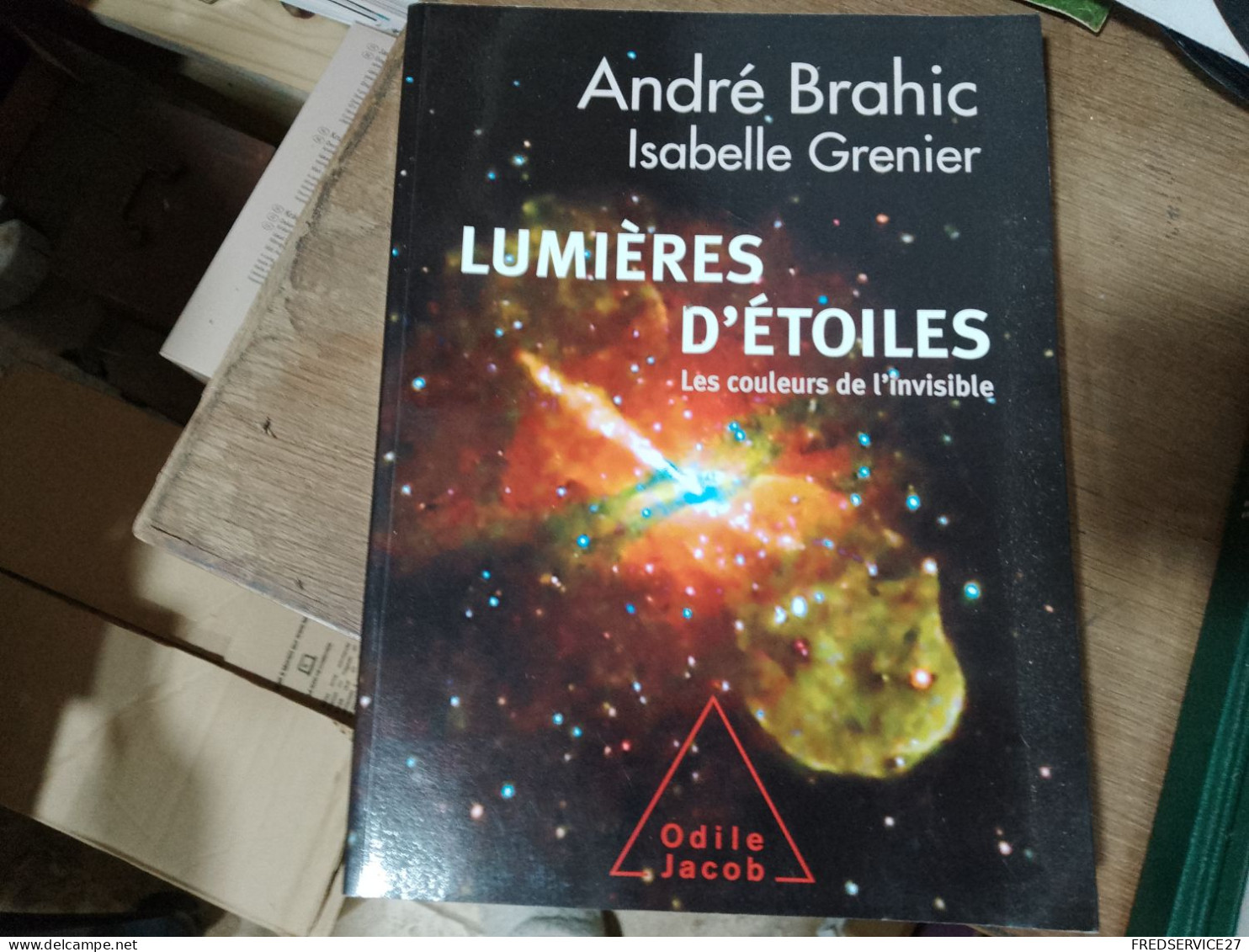 115 //  LUMIERES D'ETOILES / LES COULEURS DE L'INVISIBLE / ANDRE BRAHIC ET ISABELLE GRENIER / 280 PAGES - Astronomie