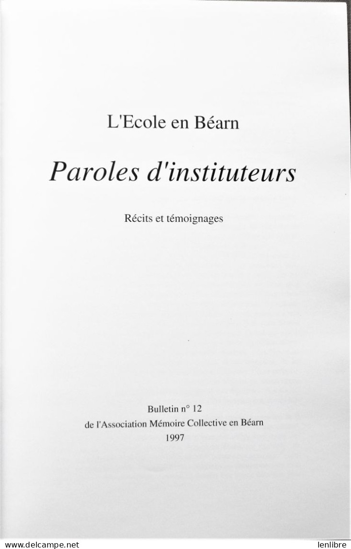 PAROLES D’INSTITUTEURS. L’Ecole En Béarn. Asso. Mémoires Collectives En Béarn. 1997. - Pays Basque