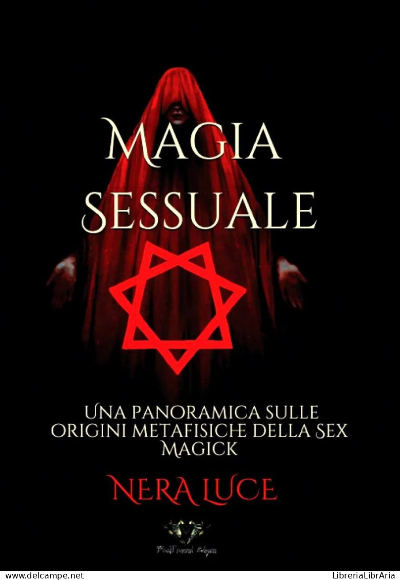 La Magia Sessuale. Una Panoramica Sulle Origini Metafisiche Della Sex Magick Di Nera Luce, 2021, Blackdiamond Edizion - A Identifier