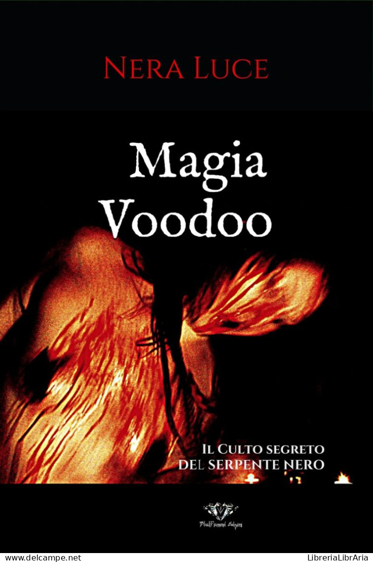 Magia Voodoo. Il Culto Segreto Del Serpente Nero	 Di Nera Luce,  2021,  Blackdiamond Edizioni - A Identificar