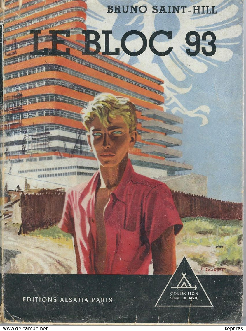 Le Bloc 93 - Signe De Piste N° 69 - Editions ALSATIA - BRUNO SAINT-HILL- Illustration Joubert- SCOUT- RARE - ED. 11/1958 - Abenteuer