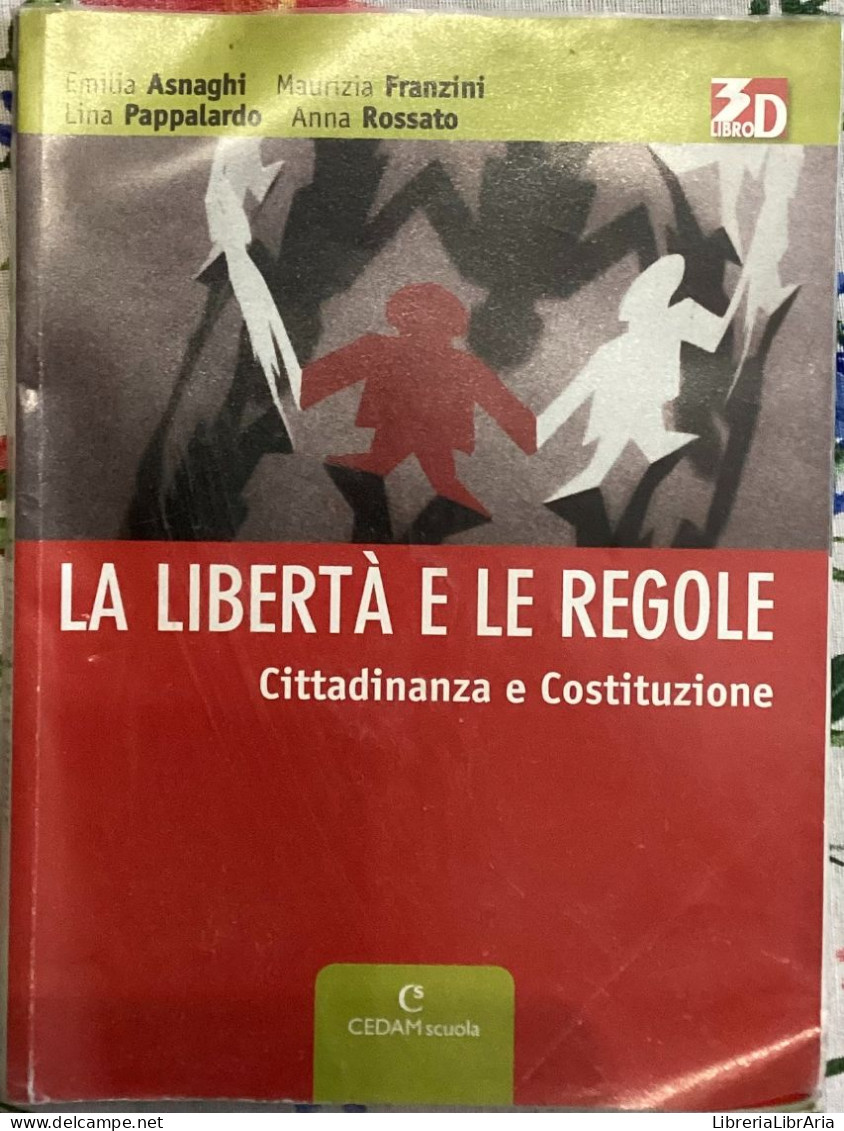 La Libertà E Le Regole. Cittadinanza E Costituzione. Per Le Scuole Superiori Di Emilia Asnaghi, Maurizia Franzini, Lina - Law & Economics