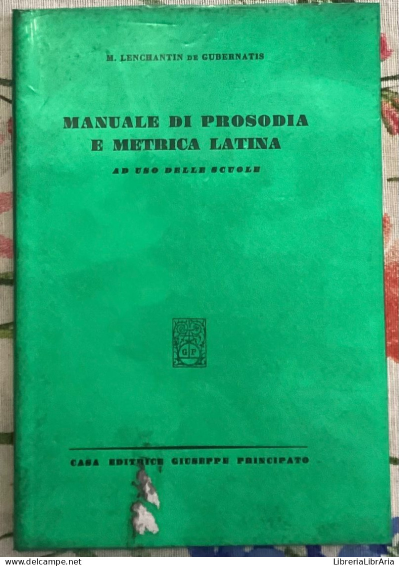 Manuale Di Prosodia E Metrica Latina. Ad Uso Delle Scuole Di M. Lenchantin De Gubernatis,  1990,  Casa Editrice Giusepp - Sprachkurse