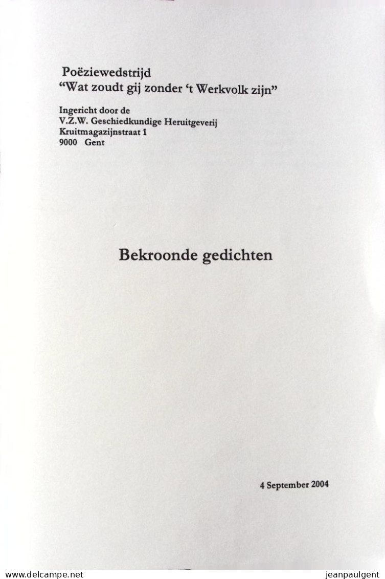 Bekroonde Gedichten Van De Dichtwedstrijd Uit 2004 Met Als Thema "Wat Zoudt Gij Zonder 't Werkvolk Zijn?" - Poetry