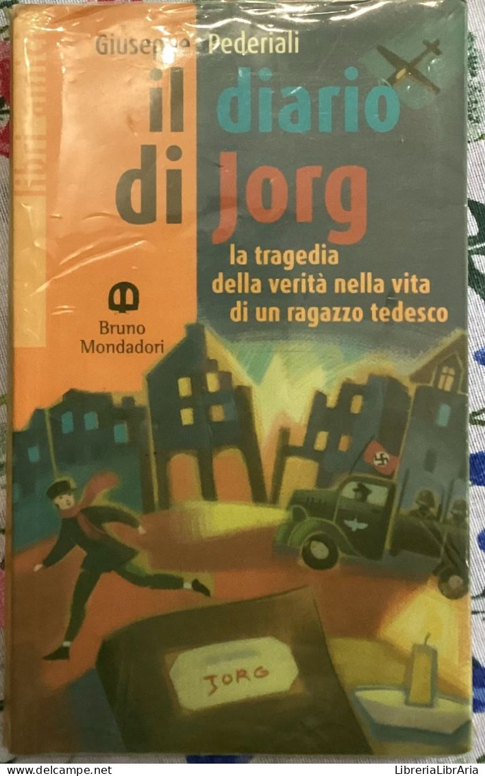 Il Diario Di Jorg. La Tragedia Della Verità Nella Vita Di Un Ragazzo Tedesco Di Giuseppe Pederiali,  1998,  Scolastiche - Bambini E Ragazzi