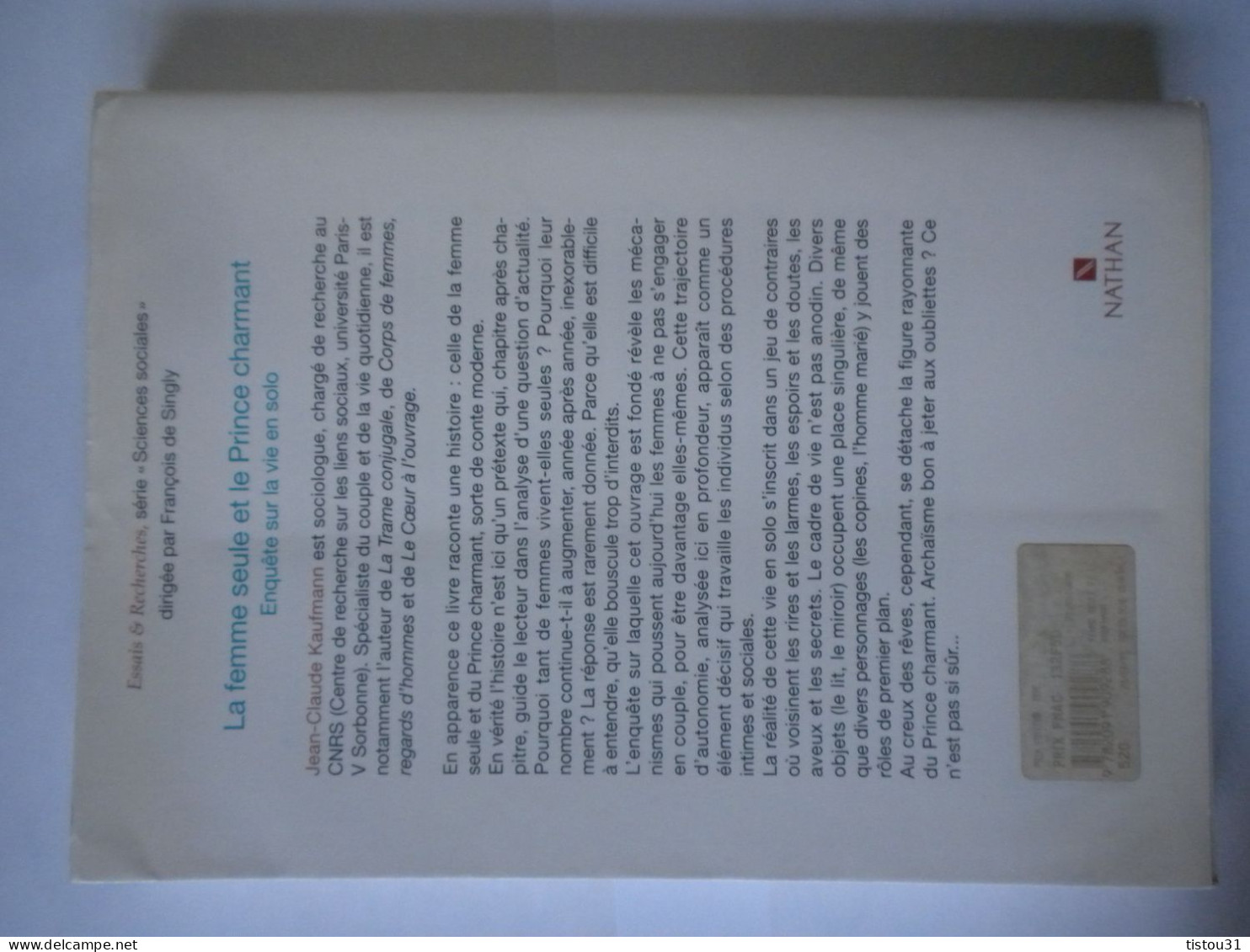 Jean-Claude Kaufman, La Femme Seule Et Le Prince Charmant, Enquête Sur La Vie En Solo - Sociologia
