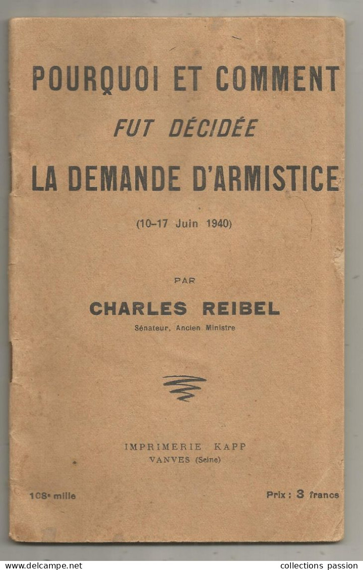 Militaria , Pourquoi Et Comment Fut Décidée La DEMANDE D'ARMISTICE, 10-17 Juin 1940 Par Charles REIBEL,  Frais Fr 3.35 E - Guerra 1939-45