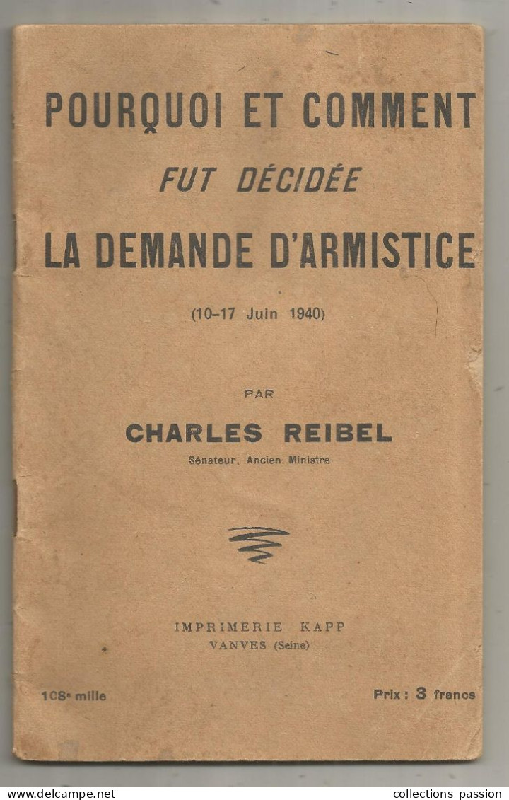 Militaria , Pourquoi Et Comment Fut Décidée La DEMANDE D'ARMISTICE, 10-17 Juin 1940 Par Charles REIBEL,  Frais Fr 3.35 E - Oorlog 1939-45
