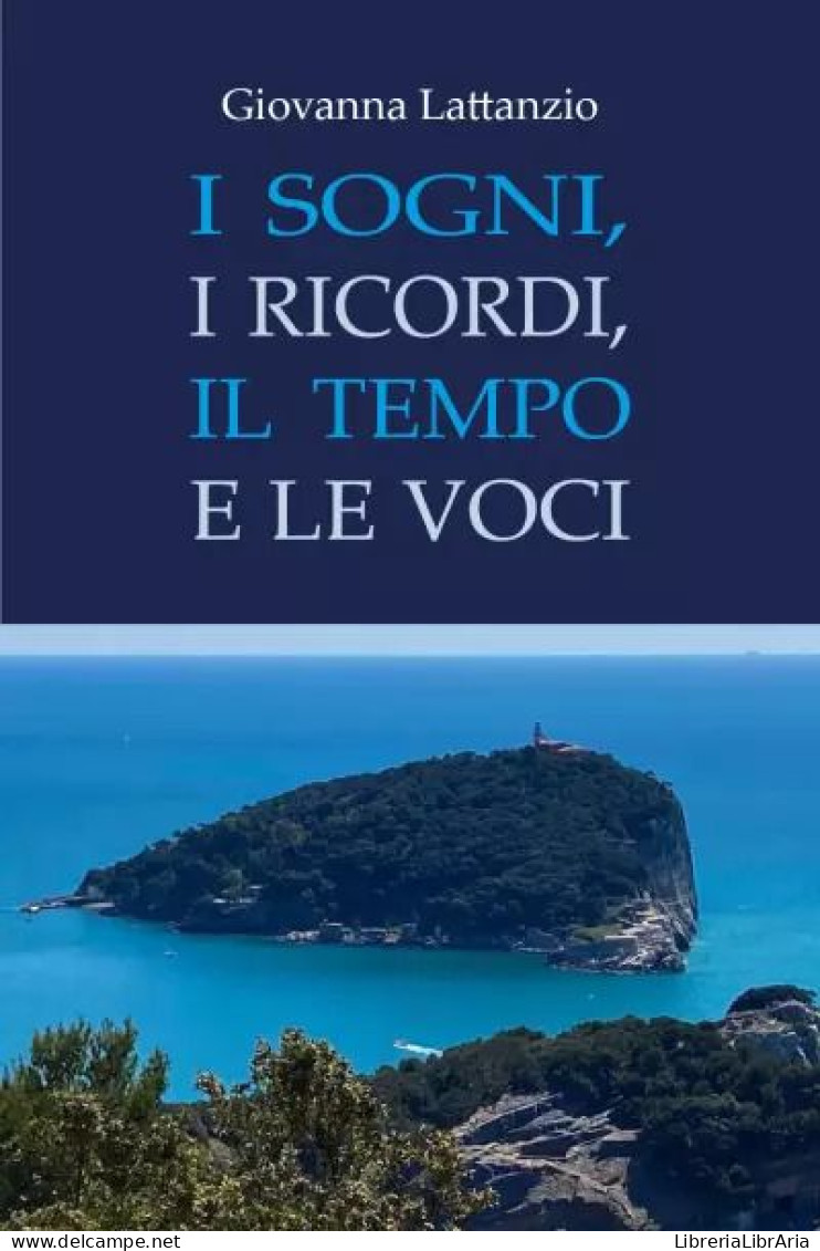 I Sogni, I Ricordi, Il Tempo E Le Voci Di Giovanna Lattanzio,  2023,  Youcanprint - Tales & Short Stories