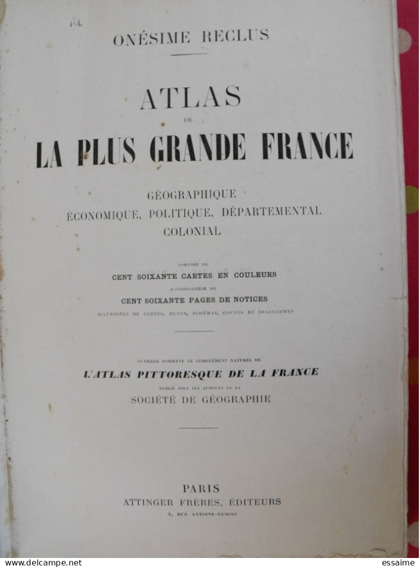 Atlas De La Plus Grande France. Onésime Reclus. Attinger Frères, 1911. Géographie Colonies Indochine Maroc Algérie - Geografia