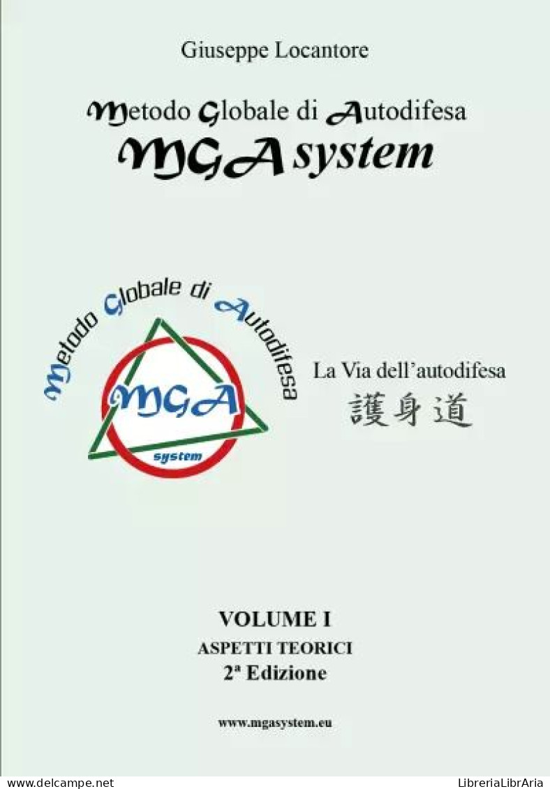 Metodo Globale Di Autodifesa - MGA System - Aspetti Teorici - Vol. 1° - 2^ Edizione. La Via Dell’autodifesa Di Giuseppe - Autres & Non Classés