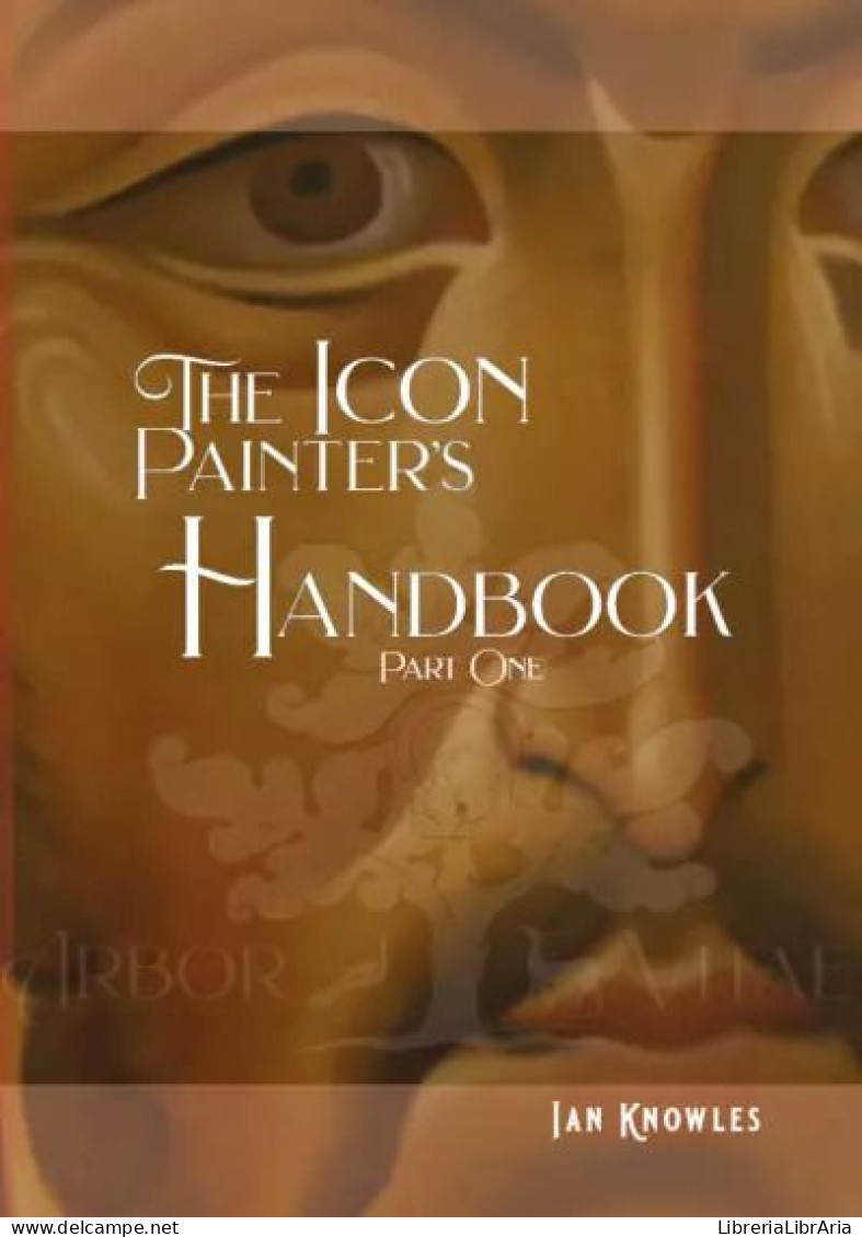 The Icon Painter’s Handbook Di Ian Knowles,  2023,  Youcanprint - Arts, Antiquités